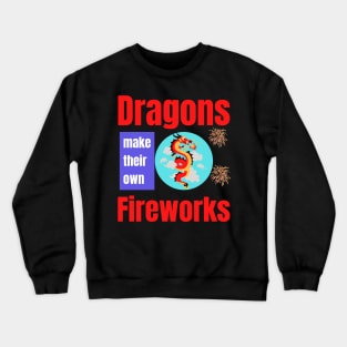 Dragons Make Their Own Fireworks Fourth of July Independence Day Mythical Creatures Gift Crewneck Sweatshirt